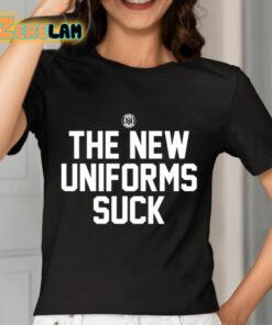 The New Uniforms Suck Shirt 7 1