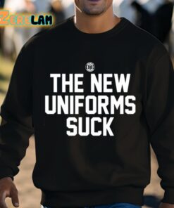 The New Uniforms Suck Shirt 8 1