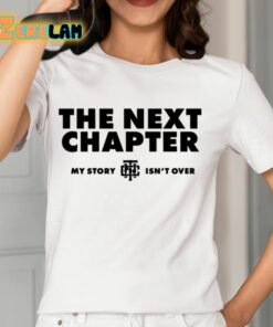 The Next Chapter My Story Isnt Over Shirt 12 1