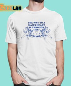 The Way To A Mans Heart Is Through His Urethra Shirt 16 1
