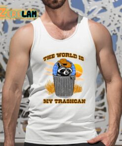 The World Is My Trashcan Shirt 15 1