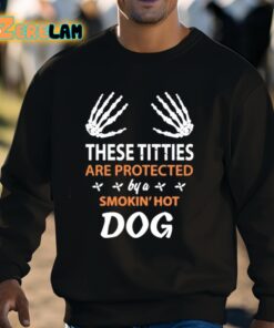 These Titties Are Protected By A Smokin Hot Dog Shirt 8 1