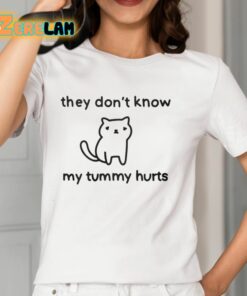 They Dont Know My Tummy Hurts Shirt 12 1
