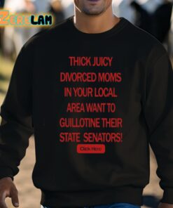 Thick Juicy Divorced Moms In Your Local Area Want To Guillotine Their State Senators Click Here Shirt 8 1