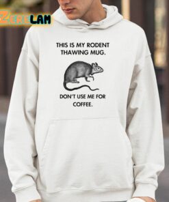 This Is My Rodent Thawing Mug Dont Use Me For Coffee Shirt 14 1