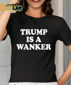 Trump Is A Wanker Shirt 7 1