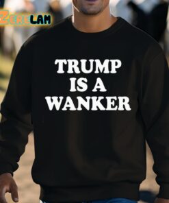Trump Is A Wanker Shirt 8 1