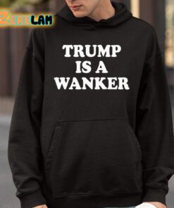 Trump Is A Wanker Shirt 9 1
