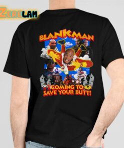 TyCun Blankman Coming To Save Your Butt Shirt 4 1
