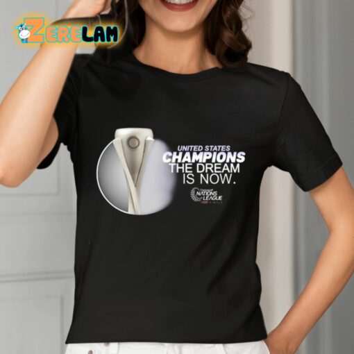 United States Champions The Dream Is Now Shirt