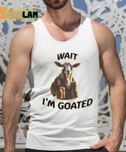 Wait Im Goated Epic Goat Beer Shirt 15 1