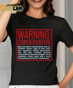 Warning Conservative May Talk About Radical Ideas Such As Shirt 7 1