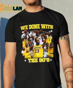 We Done With The 90’S Shirt