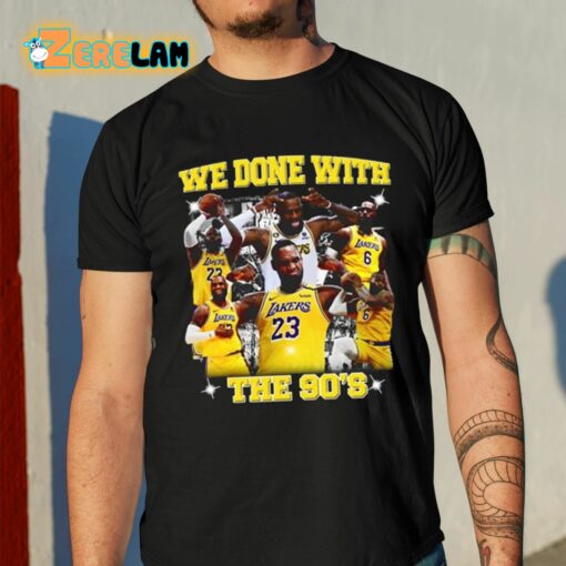 We Done With The 90’S Shirt