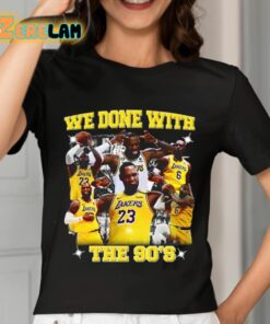 We Done With The 90S Shirt 7 1