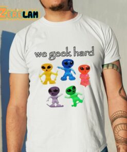 We Geek Hard Cringey Shirt 11 1