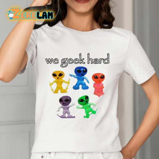 We Geek Hard Cringey Shirt