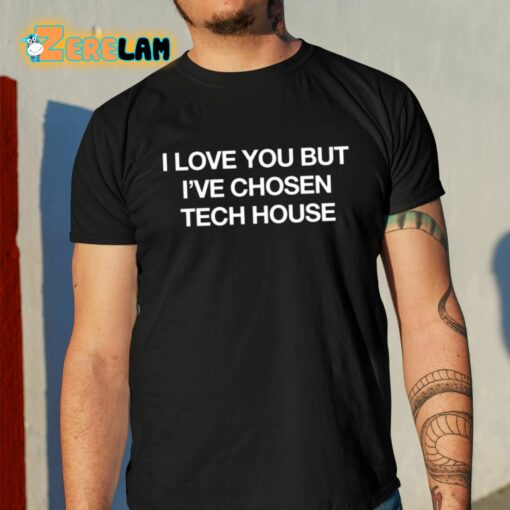 Wenzday I Love You But I’ve Chosen Tech House Shirt