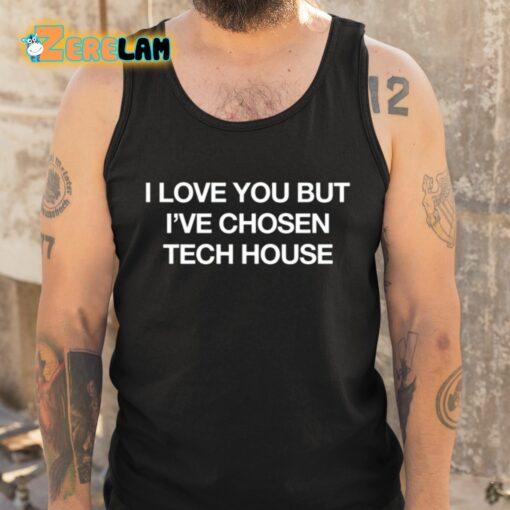 Wenzday I Love You But I’ve Chosen Tech House Shirt