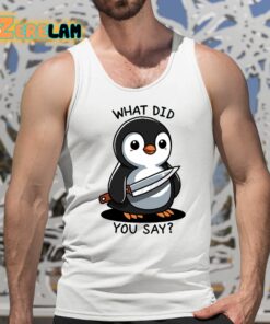 What Did You Say Shirt 15 1
