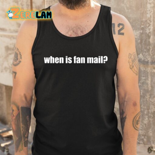 When Is Fan Mail Shirt