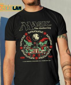 Wizards Magic The Gathering I Came Sekking A Challenge All I I Found Was You Shirt 10 1