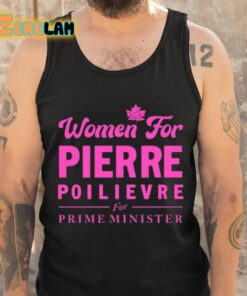 Women For Pierre Poilievre For Prime Minister Shirt 6 1