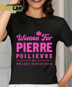 Women For Pierre Poilievre For Prime Minister Shirt 7 1