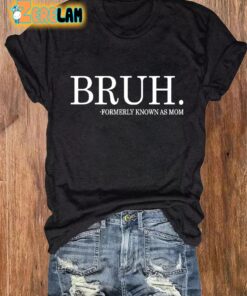 Womens Bruh Formerly Known As Mom Mothers Day Casual Printed T Shirt 1