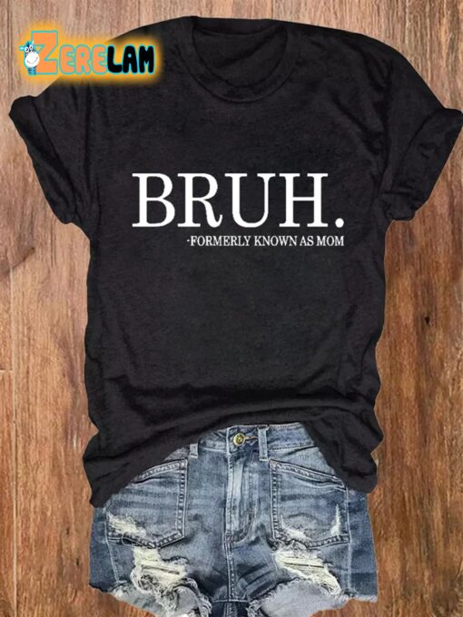 Women’s Bruh Formerly Known As Mom Mother’s Day Casual Printed T-Shirt