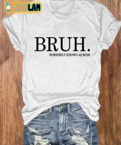 Womens Bruh Formerly Known As Mom Mothers Day Casual Printed T Shirt 2