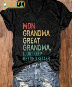 Women’s I Just Keep Getting Better Mothers Day Gift Print V Neck T-Shirt