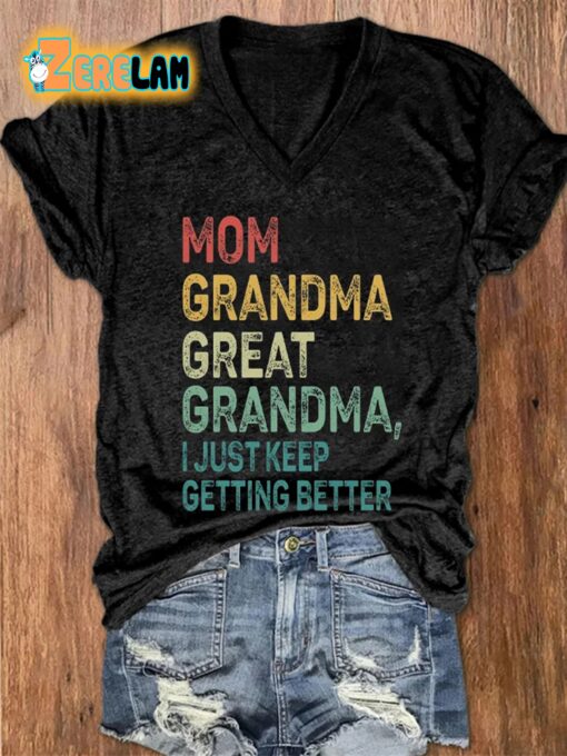 Women’s I Just Keep Getting Better Mothers Day Gift Print V Neck T-Shirt