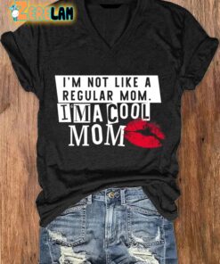 I’m Not Like A Regular Mom I’m A Cool Mom Printed V-Neck T-Shirt