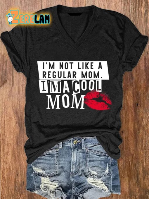 I’m Not Like A Regular Mom I’m A Cool Mom Printed V-Neck T-Shirt