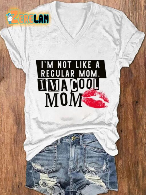 I’m Not Like A Regular Mom I’m A Cool Mom Printed V-Neck T-Shirt