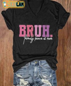 Womens Mothers Day Bruh Formerly Known As Mom Printed Casual T Shirt 2
