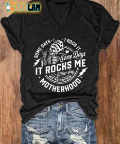 Womens Some Days I Rock It Some Days It Rocks Me Motherhood Print V Neck T Shirt 1