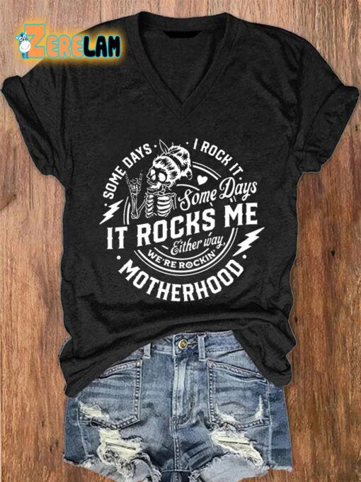 Women’s Some Days I Rock It Some Days It Rocks Me Motherhood Print T-Shirt