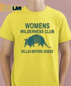 Womens Wilderness Club Dillas Before Dudes Shirt 3 1