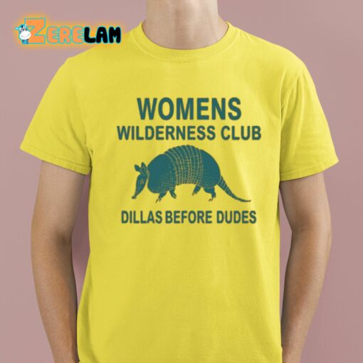 Womens Wilderness Club Dillas Before Dudes Shirt