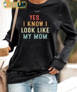 Womens Yes I Know I Look Like My Mom Printed Casual Sweatshirt 1
