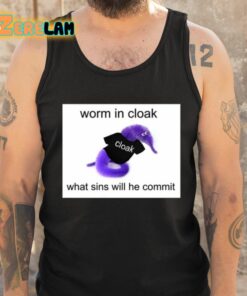 Worm In Cloak What Sins Will He Commit Shirt 6 1