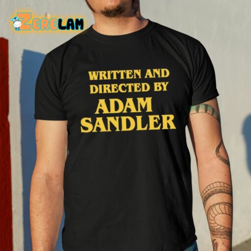 Written And Directed By Adam Sandler Shirt