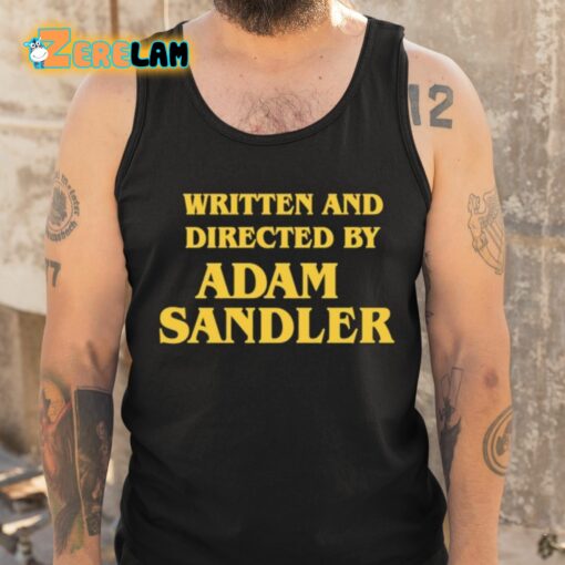 Written And Directed By Adam Sandler Shirt