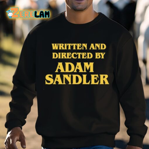 Written And Directed By Adam Sandler Shirt