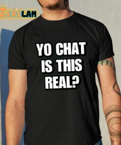 Yo Chat Is This Real Cringey Shirt 10 1