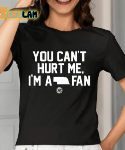 You Cant Hurt Me Im A Fan Shirt 7 1