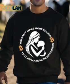 You Cant Make More Bitcoin You Can Make More Bitcoiners Shirt 8 1