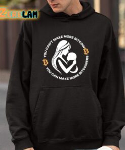 You Cant Make More Bitcoin You Can Make More Bitcoiners Shirt 9 1
